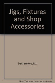 Jigs, Fixtures, and Shop Accessories
