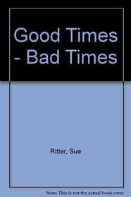 Good Times - Bad Times