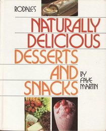 Rodale's Naturally Delicious Desserts and Snacks