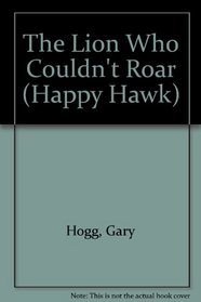 The Lion Who Couldn't Roar (Happy Hawk)