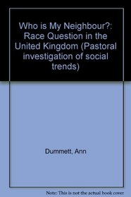 Who is my neighbour?: The race question in the United Kingdom (Pastoral investigation of social trends : Working paper)