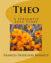 Theo: A Sprightly Love Story (Volume 1)
