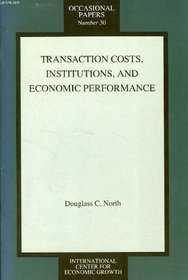 Transaction Costs, Institutions, and Economic Performance (Occasional Papers (International Center for Economic Growth))
