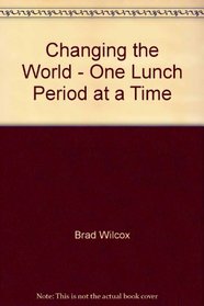 Changing the World - One Lunch Period at a Time