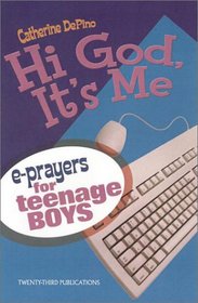 Hi God, It's Me!: E-Prayers for Teenage Boys