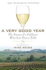 A Very Good Year: The Journey of a California Wine from Vine to Table