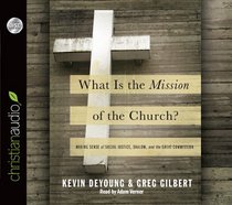What is the Mission of the Church?: Making sense of social justice, Shalom and the Great Commission