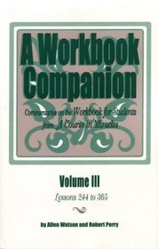 A Workbook Companion: Commentaries on the Workbook for Students from A Course in Miracles, Vol. 3 (Workbook Companion)