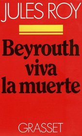 Beyrouth, viva le muerte (French Edition)