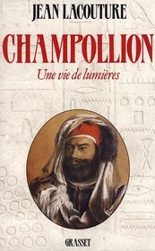 Champollion, une vie de lumieres (French Edition)