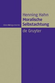 Moralische Selbstachtung: Zur Grundfigur einer sozialliberalen Gerechtigkeitstheorie (Ideen & Argumente) (German Edition)