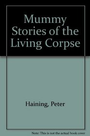 Mummy Stories of the Living Corpse