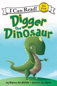 Digger the Dinosaur (My First I Can Read)