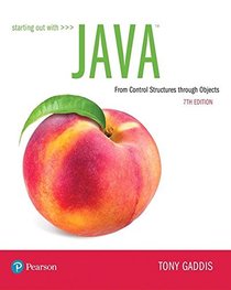 Starting Out with Java: From Control Structures through Objects (7th Edition) (What's New in Computer Science)