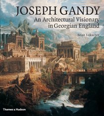 Joseph Gandy: An Architectural Visionary in Georgian England