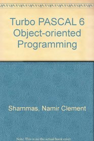 Turbo Pascal 6: Object-Oriented Programming/Book and Disk (Sams programming series)