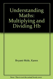 Multiplying and Dividing (Understanding Maths)
