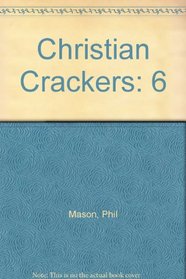 Christian Crackers: 6