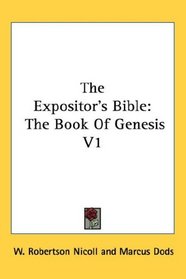 The Expositor's Bible: The Book Of Genesis V1