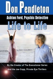 Life To Life:  Ashton Ford, Psychic Detective: Ashton Ford Series