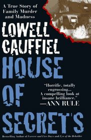 House of Secrets:  A True Story of Family Murder and Madness