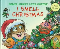 I Smell Christmas: Scratch-And-Sniff Book (Little Critter)