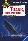 Knickerbockerbande 28. Titanic, bitte melden. Abenteuer auf einem sagenhaften Schiff. ( Ab 9 J.).