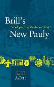 Brill's New Pauly , Encyclopaedia of the Ancient World, Classical Tradition I: A-Del (Brill's New Pauly)