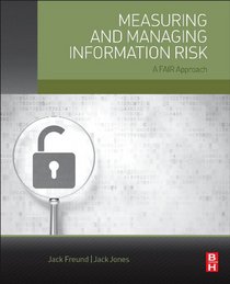 Measuring and Managing Information Risk: A FAIR Approach