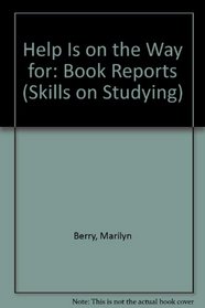Help Is on the Way for: Book Reports (Skills on Studying)