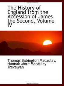 The History of England from the Accession of James the Second, Volume IV