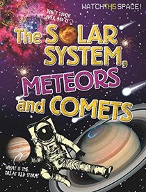 The Solar System, Meteors and Comets (Watch This Space)