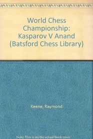 World Chess Championship: Kasparov V Anand (Batsford Chess Library)
