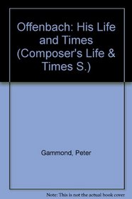 Offenbach: His life and times