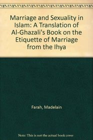 Marriage and Sexuality in Islam: A Translation of Al-Ghazali's Book on the Etiquette of Marriage from the Ihya