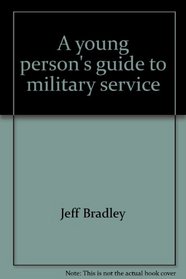 A young person's guide to military service
