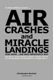 AIR CRASHES AND MIRACLE LANDINGS ... How, When and Most Importantly Why