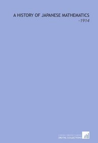 A History of Japanese Mathematics: -1914