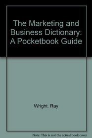 The Marketing and Business Dictionary: A Pocketbook Guide