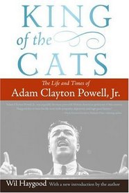 King of the Cats : The Life and Times of Adam Clayton Powell, Jr.