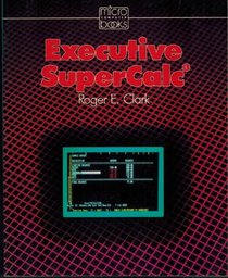 Executive SuperCalc (Micro computer books)