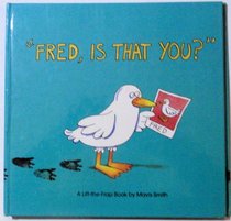 Fred, Is That You?: A Lift-The-Flap Book