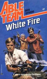 White Fire (Able Team,  Bk 41)