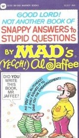 Good Lord! Not Another Book of Snappy Answers to Stupid Questions (Mad)