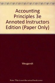 Accounting Principles 3e Annoted Instructors Edition (Paper Only)