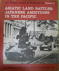 Asiatic Land Battles: Japanese Ambitions in the Pacific (Military History of World War II)