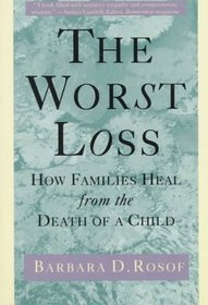 The Worst Loss : How Families Heal from the Death of a Child