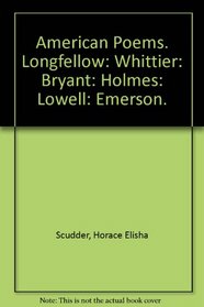 American Poems. Longfellow: Whittier: Bryant: Holmes: Lowell: Emerson. (Granger index reprint series)
