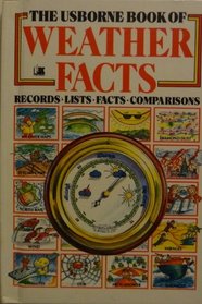 The Usborne Book of Weather Facts: Records-Lists-Facts-Comparisons (Facts and Lists Ser.)