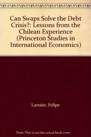 Can Swaps Solve the Debt Crisis?: Lessons from the Chilean Experience (Princeton Studies in International Economics)